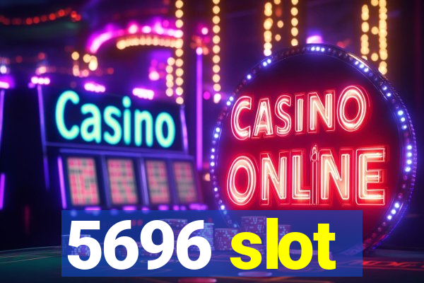 5696 slot